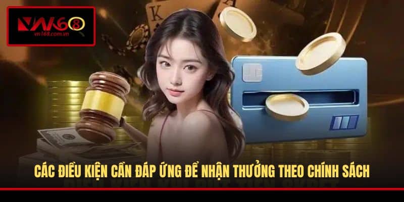 Các điều kiện cần đáp ứng để nhận thưởng theo chính sách