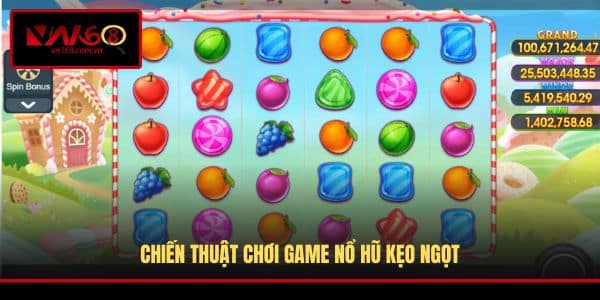 Chiến thuật chơi game nổ hũ kẹo ngọt