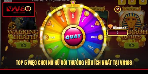 top 5 mẹo chơi nổ hũ đổi thưởng