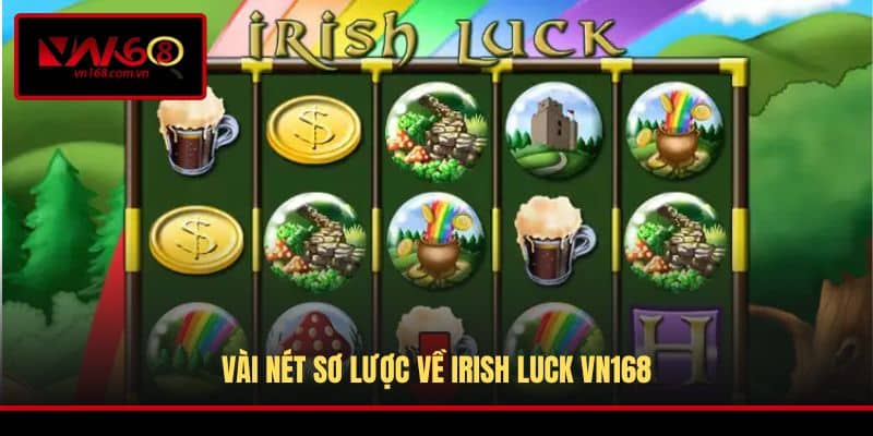 Vài nét sơ lược về Irish Luck VN168